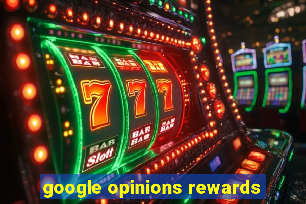 google opinions rewards