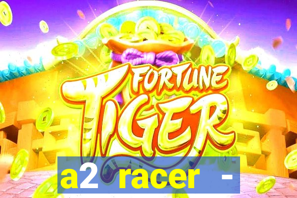 a2 racer - riscando o asfalto assistir