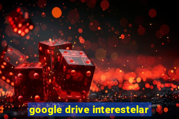 google drive interestelar