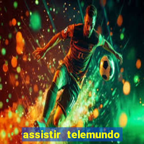 assistir telemundo no brasil