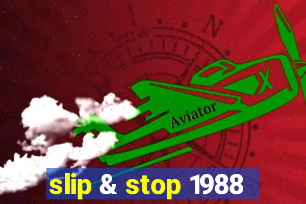 slip & stop 1988