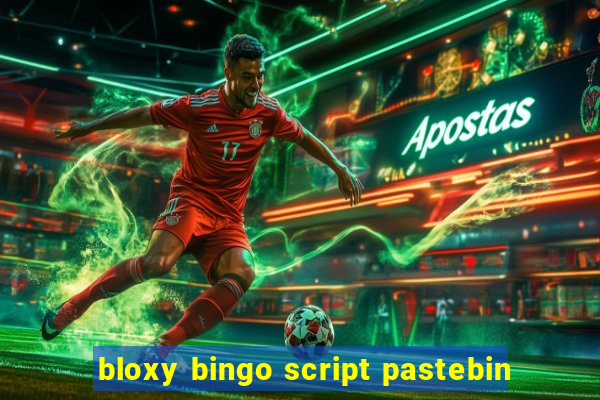 bloxy bingo script pastebin