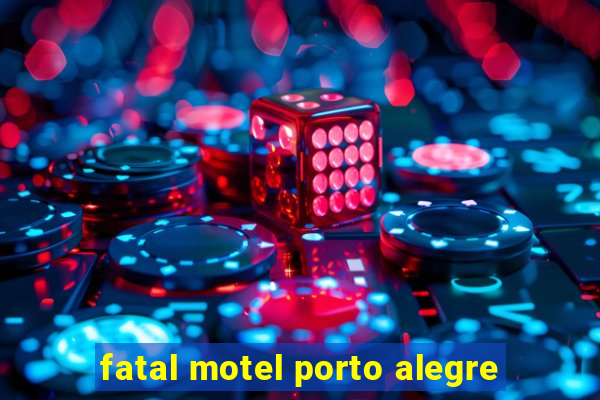 fatal motel porto alegre