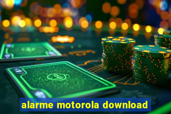 alarme motorola download