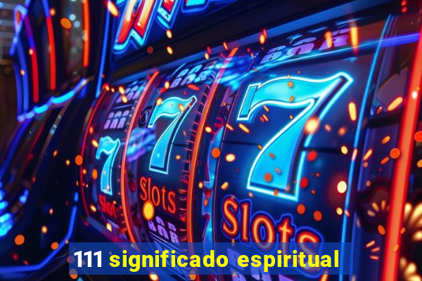 111 significado espiritual