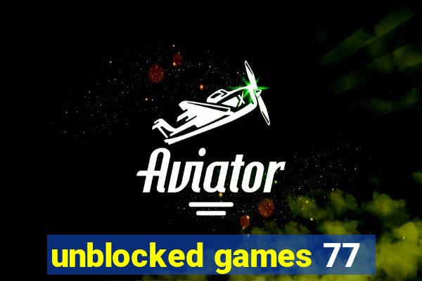 unblocked games 77