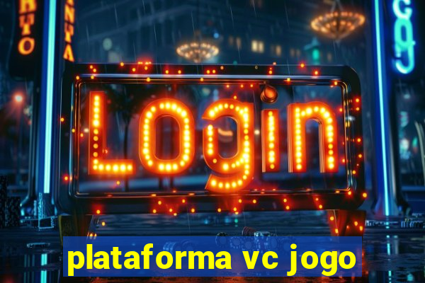 plataforma vc jogo