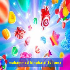 muhammad binghatti fortuna