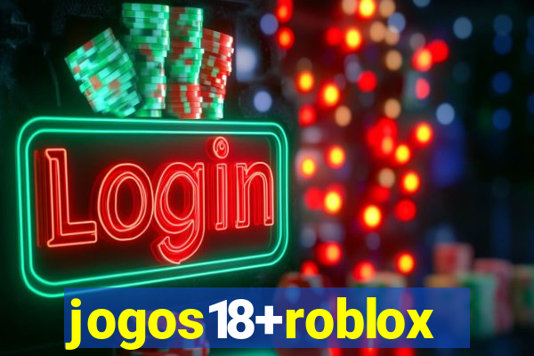 jogos18+roblox