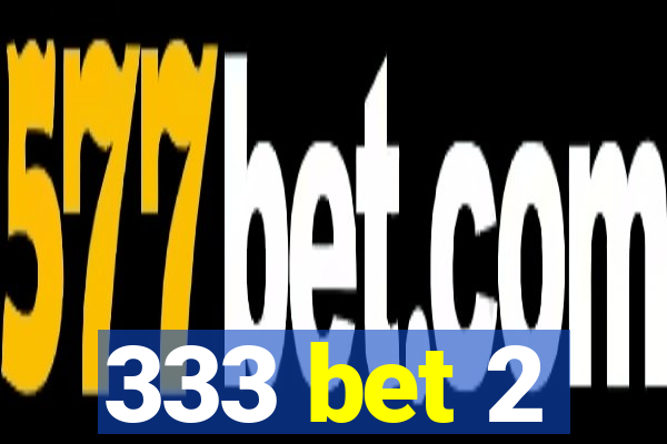 333 bet 2