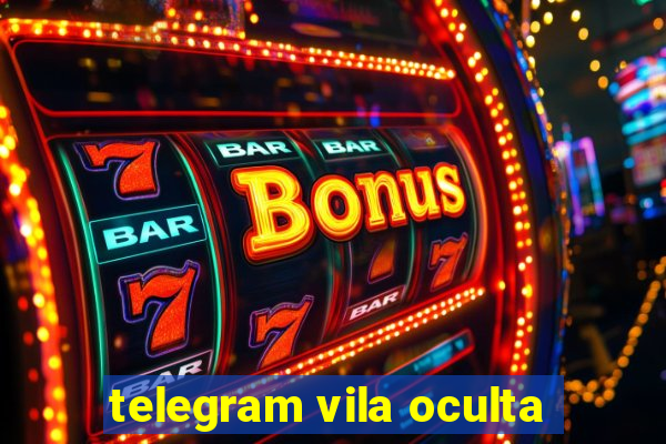 telegram vila oculta