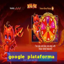 google plataforma de jogos