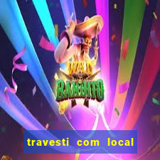 travesti com local em salvador