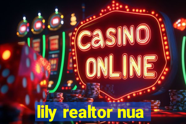 lily realtor nua