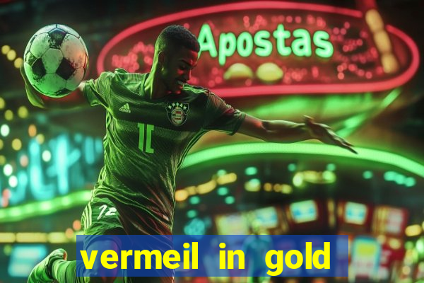 vermeil in gold dublado em português