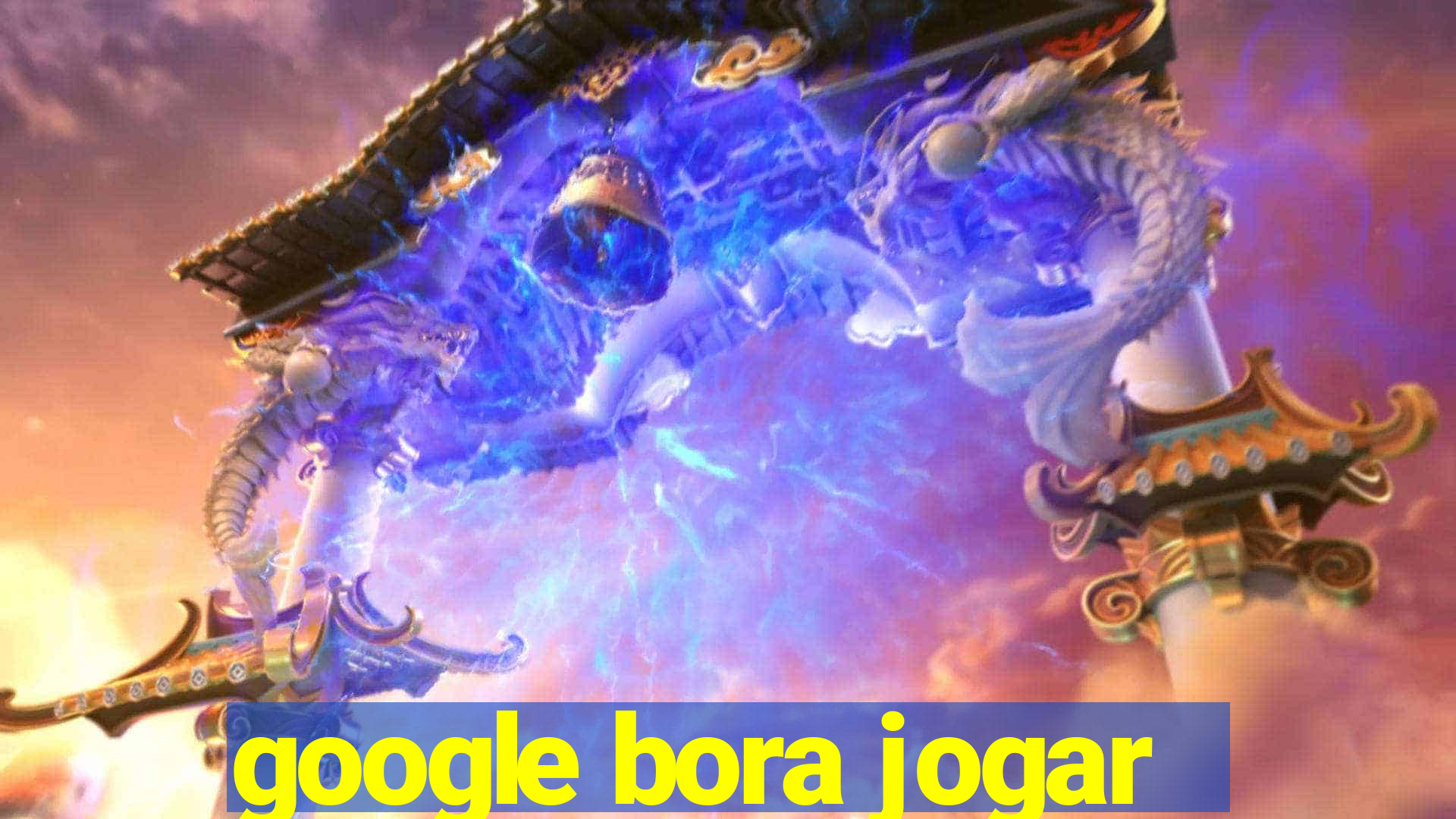 google bora jogar