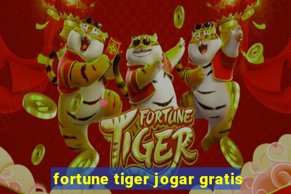 fortune tiger jogar gratis