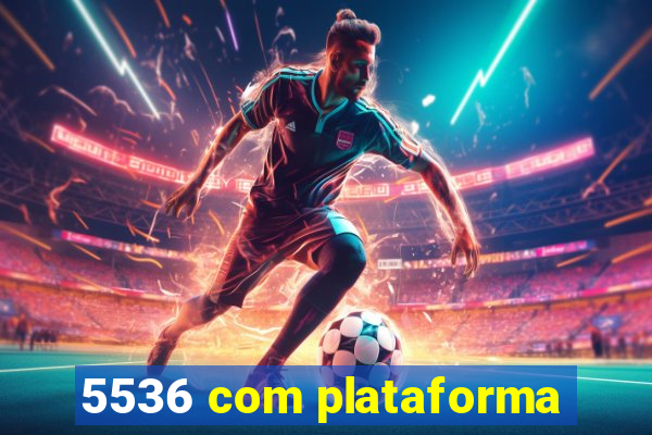 5536 com plataforma