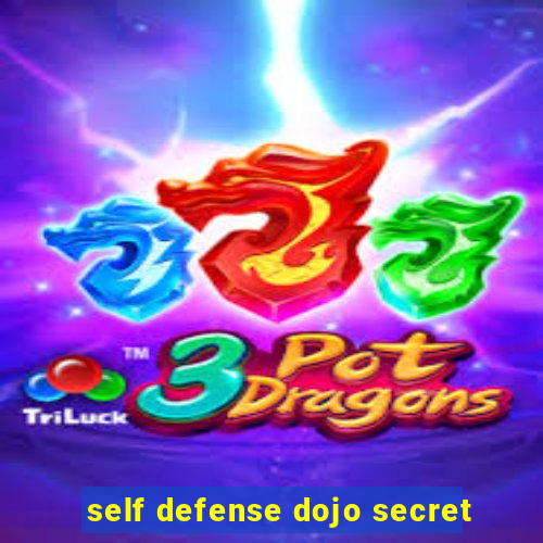 self defense dojo secret