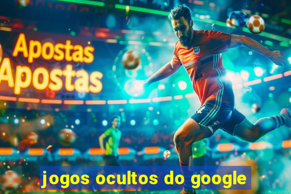 jogos ocultos do google