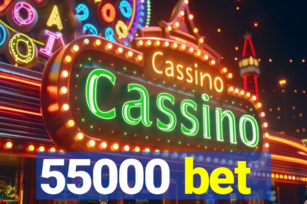 55000 bet