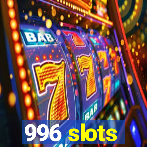 996 slots