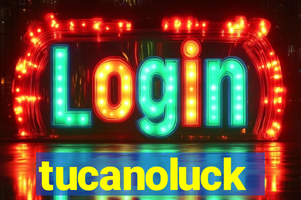 tucanoluck