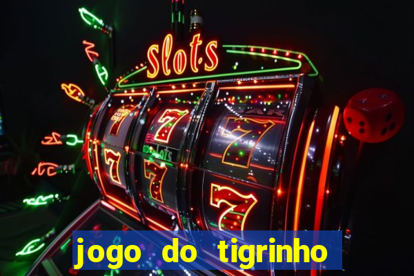 jogo do tigrinho de r$ 1