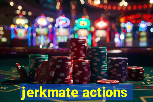 jerkmate actions