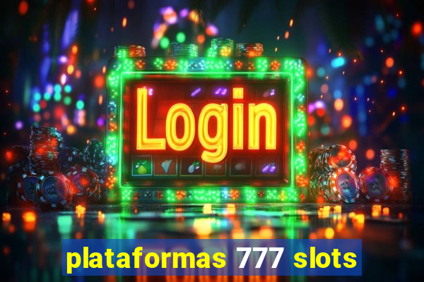 plataformas 777 slots