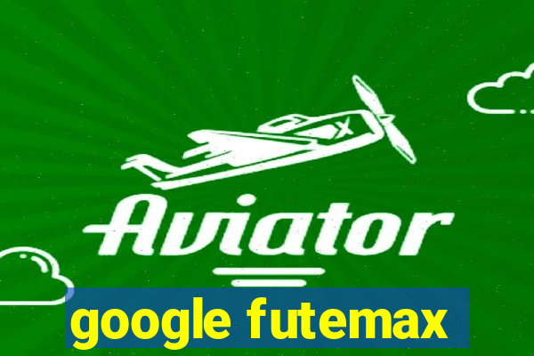 google futemax