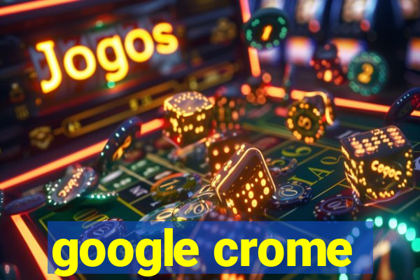 google crome