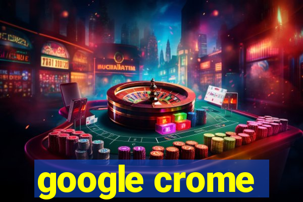 google crome