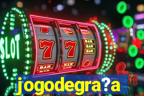 jogodegra?a