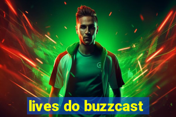 lives do buzzcast