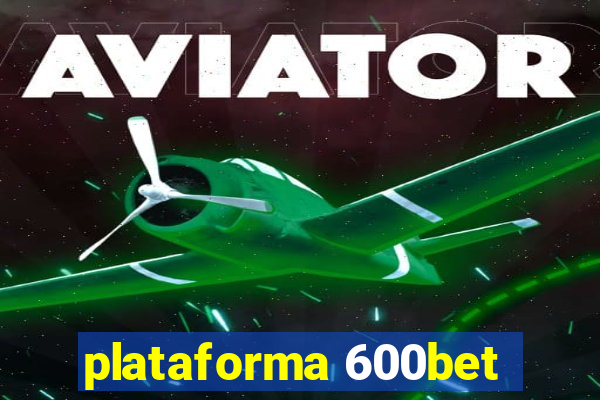 plataforma 600bet