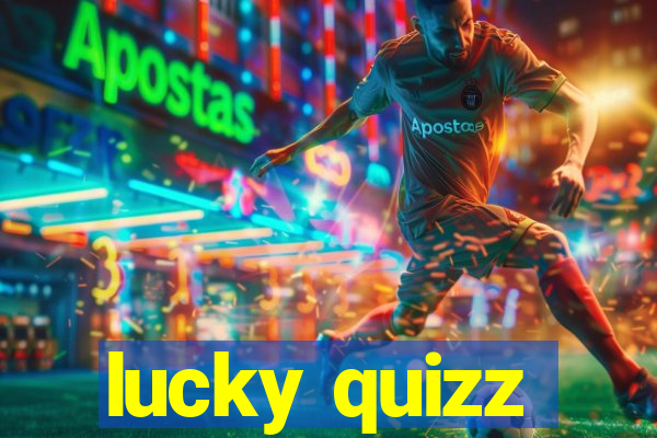 lucky quizz