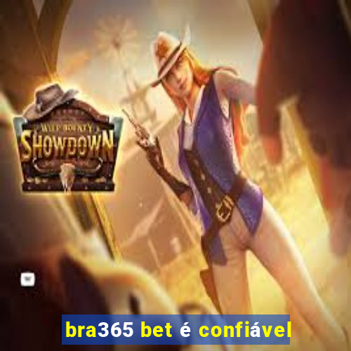 bra365 bet é confiável