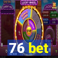 76 bet