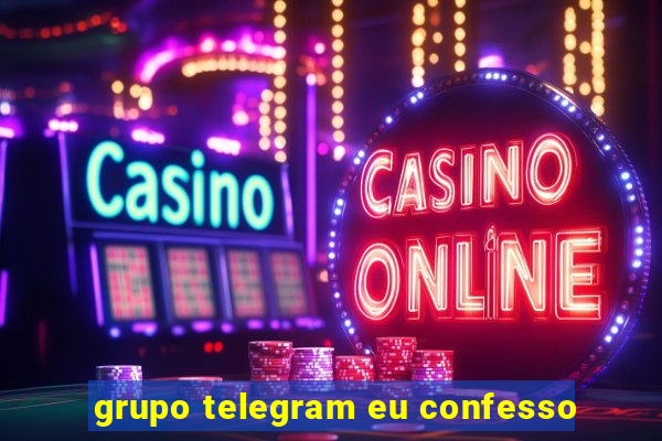 grupo telegram eu confesso