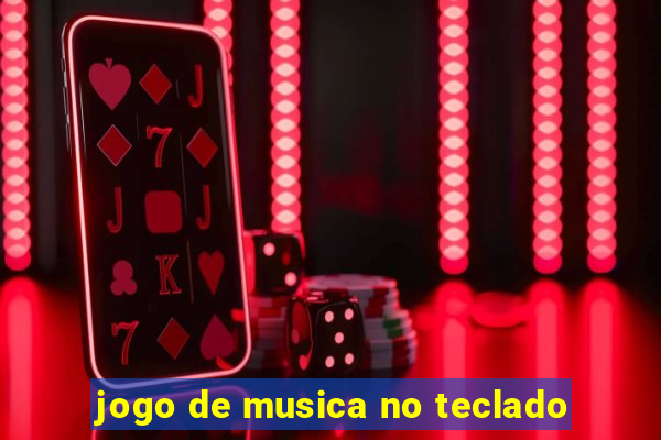 jogo de musica no teclado