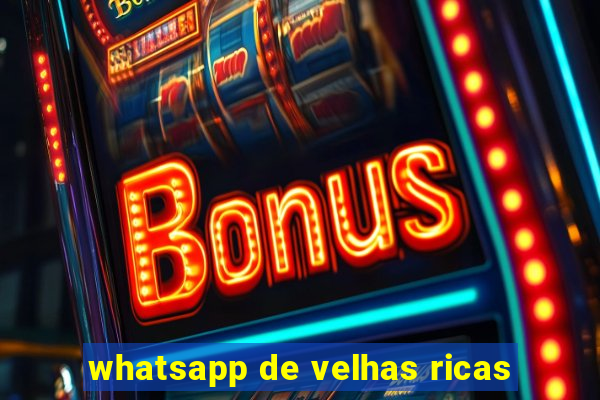 whatsapp de velhas ricas