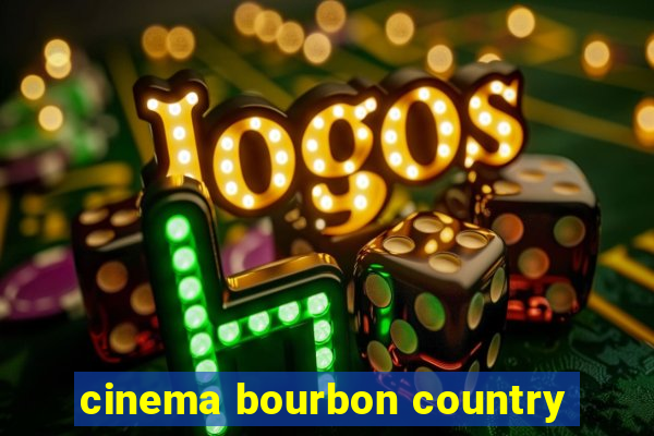 cinema bourbon country