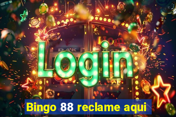 Bingo 88 reclame aqui