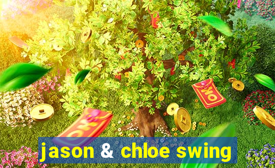 jason & chloe swing