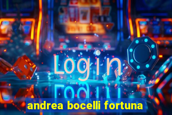 andrea bocelli fortuna