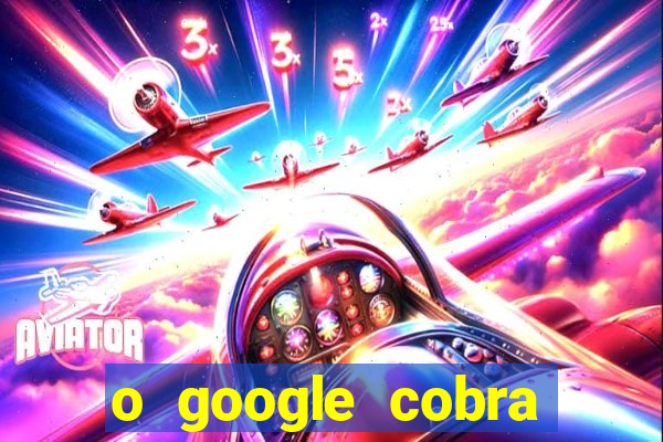 o google cobra taxa de saque de jogos