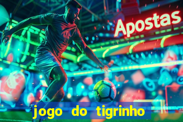 jogo do tigrinho verdade ou mentira