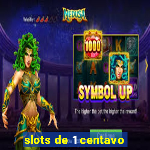 slots de 1 centavo