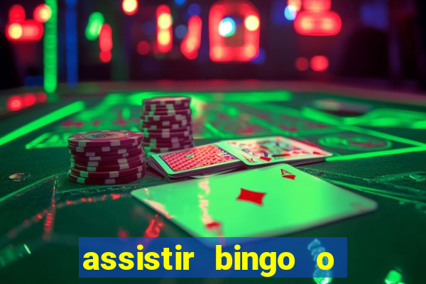 assistir bingo o rei das manhas filme completo dublado